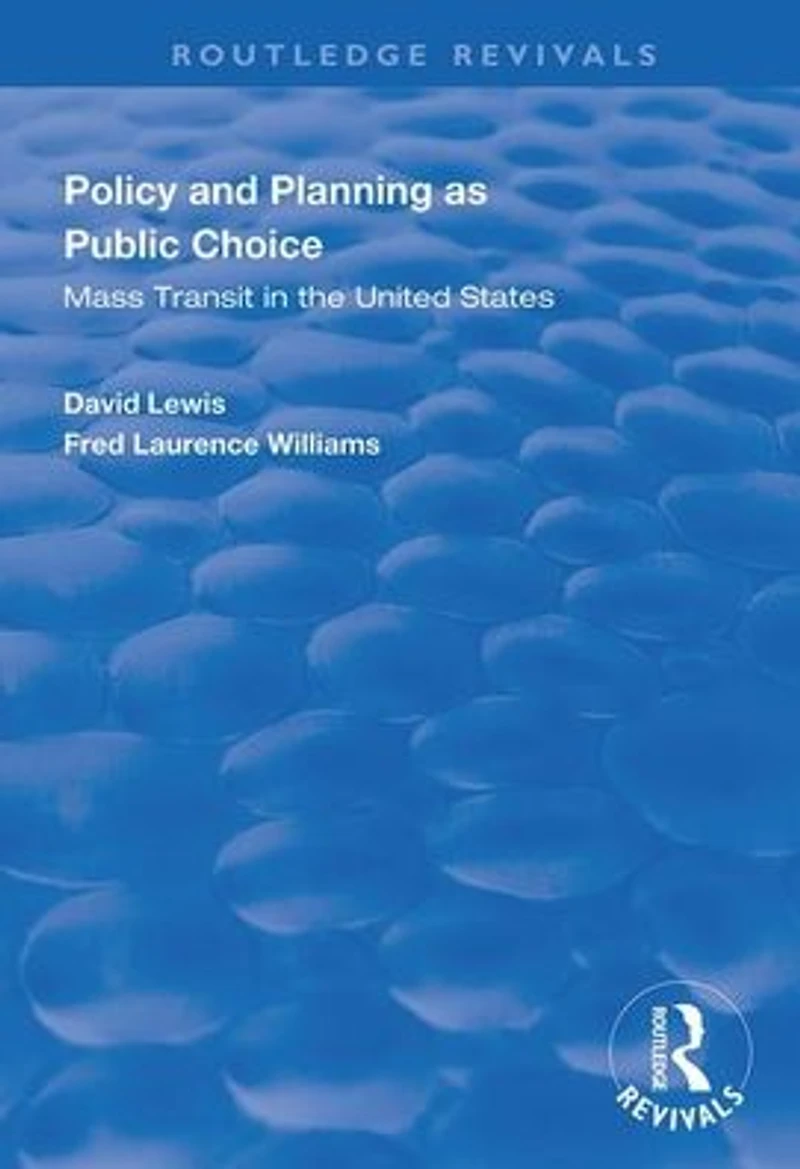 Policy and Planning as Public Choice: Mass Transit the United States