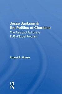 Jesse Jackson & the Politics of Charisma: Rise and Fall PUSH/Excel Program