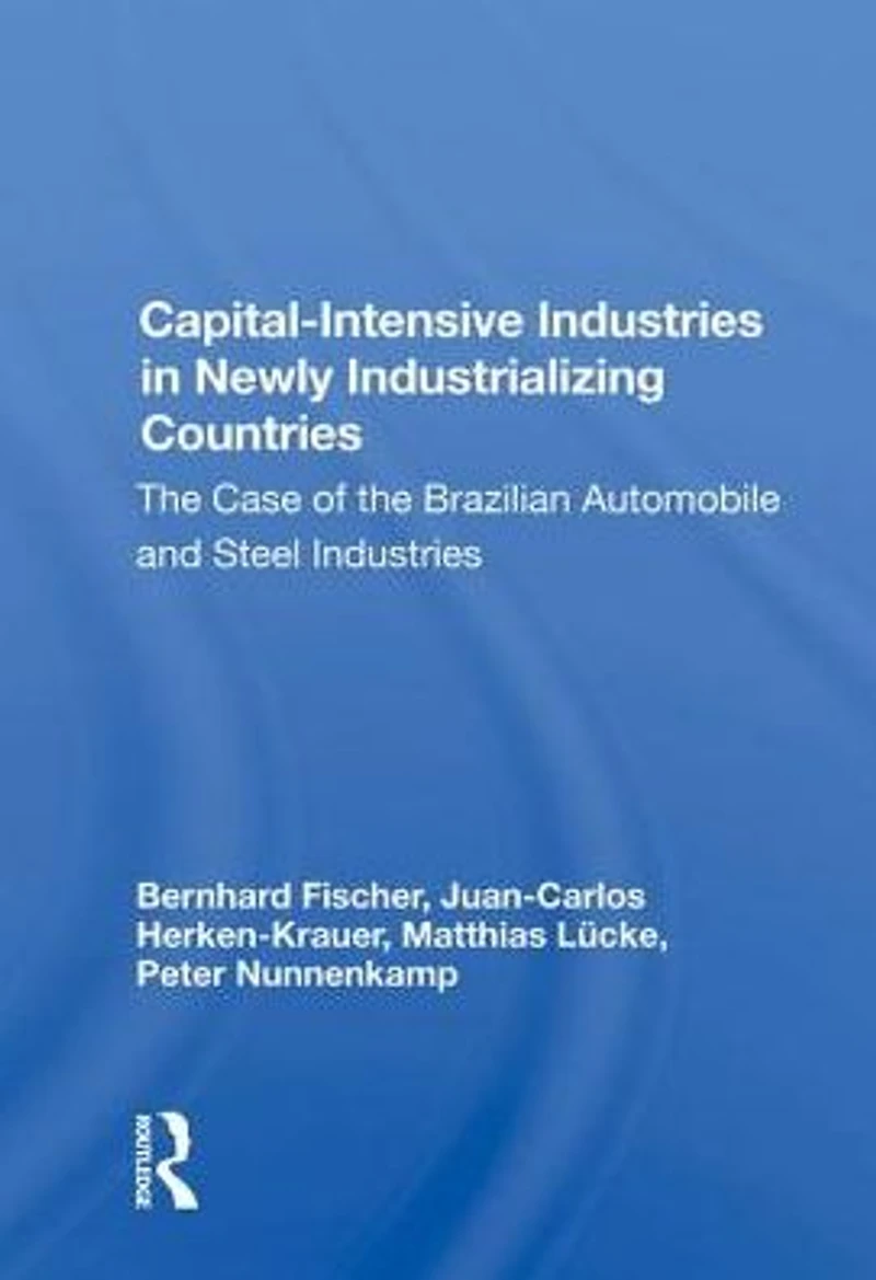 Capital-intensive Industries Newly Industrializing Countries: The Case Of Brazilian Automobile And Steel