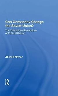 Can Gorbachev Change The Soviet Union?: International Dimensions Of Political Reform