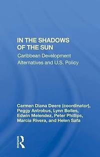 The Shadows Of Sun: Caribbean Development Alternatives And U.s. Policy