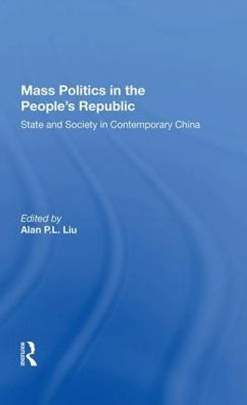 Mass Politics The People's Republic: State And Society Contemporary China