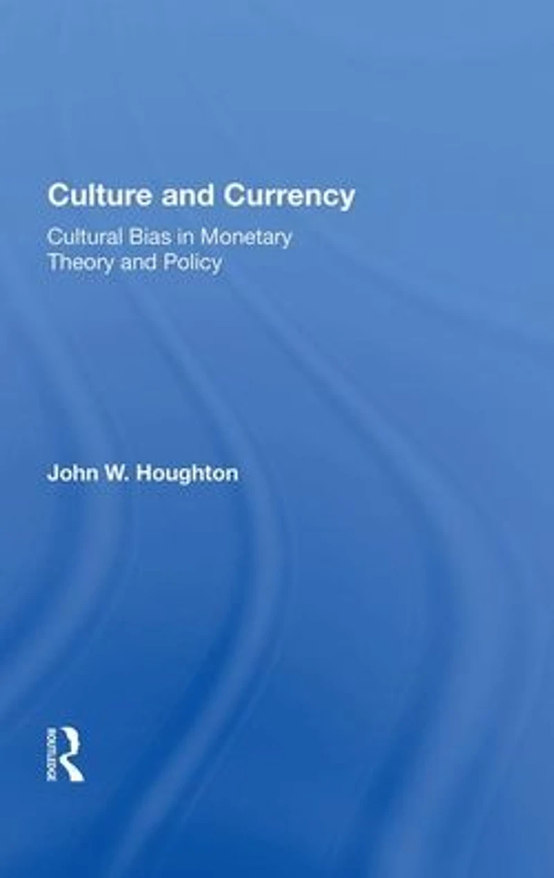 Culture And Currency: Cultural Bias Monetary Theory Policy