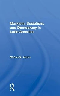 Marxism, Socialism, and Democracy Latin America