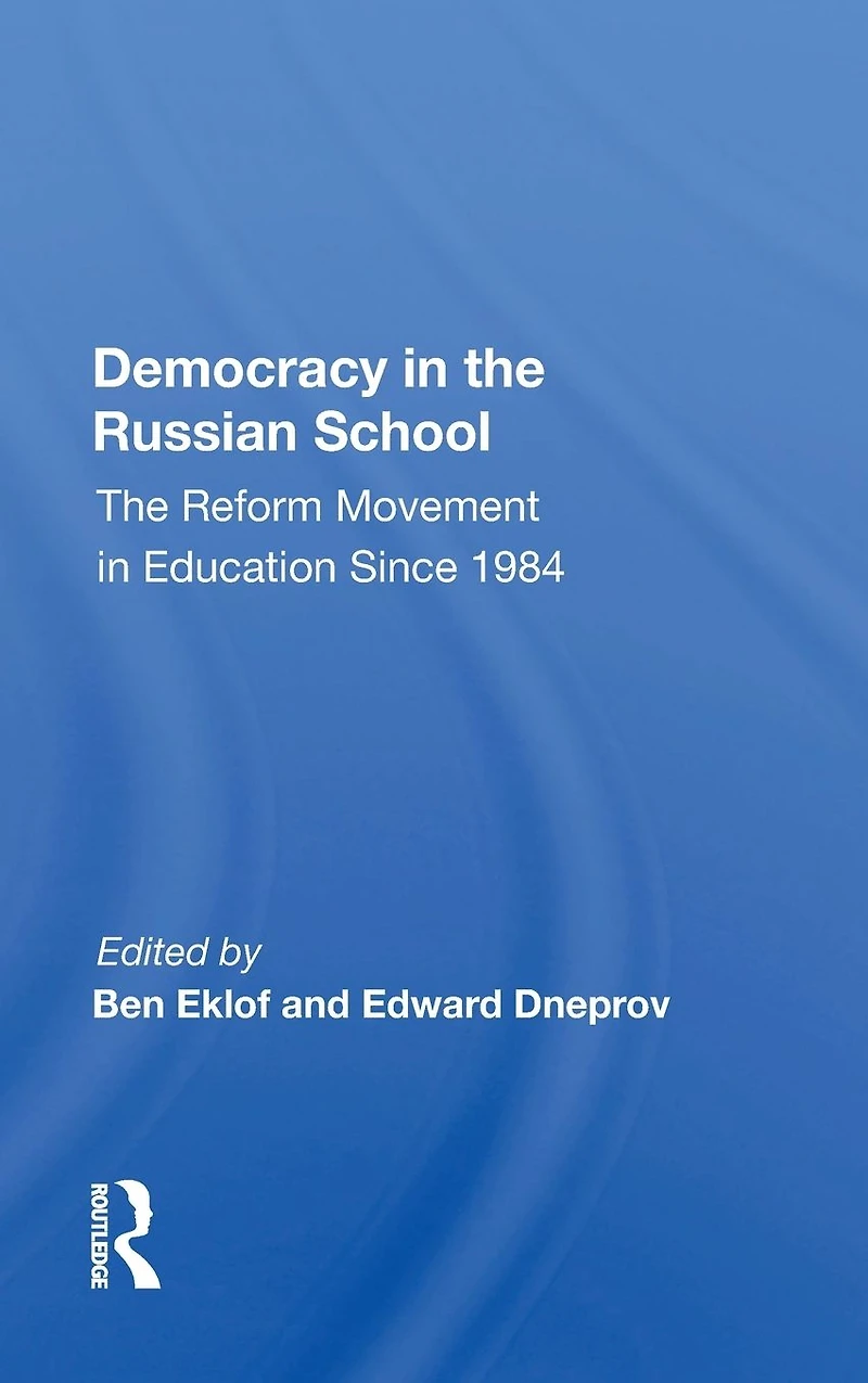 Democracy The Russian School: Reform Movement Education Since 1984