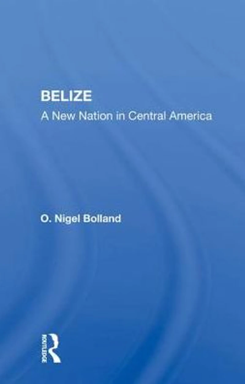 Belize: A New Nation Central America