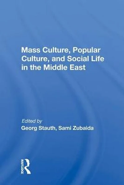 Mass Culture, Popular And Social Life The Middle East