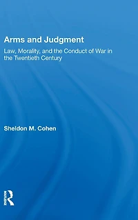 Arms and Judgment: "Law, Morality, the Conduct of War Twentieth Century"