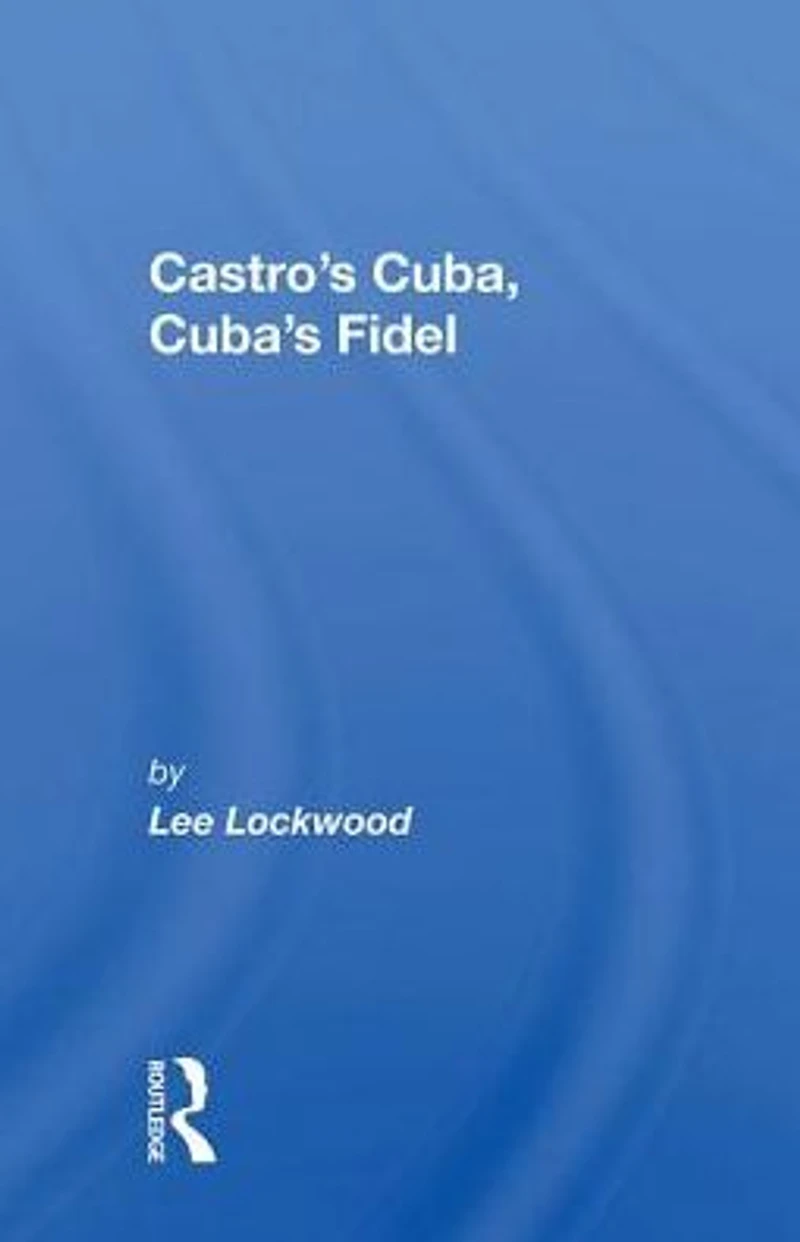 Castro's Cuba, Cuba's Fidel: Reprinted With A New Concluding Chapter