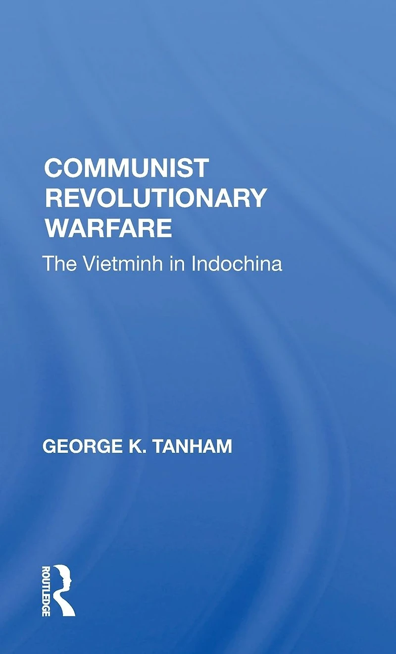 Communist Revolutionary Warfare: The Vietminh Indochina