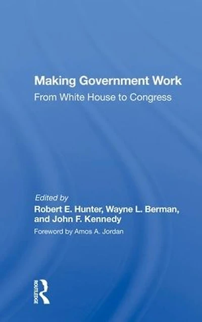 Making Government Work: From White House To Congress