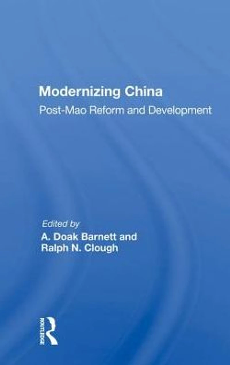 Modernizing China: Post-mao Reform And Development