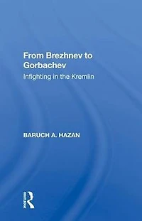 From Brezhnev To Gorbachev: Infighting The Kremlin