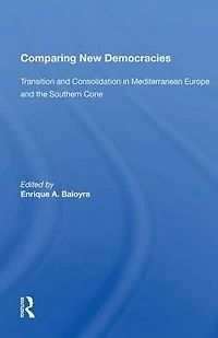 Comparing New Democracies: Transition And Consolidation Mediterranean Europe The Southern Cone