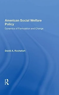 American Social Welfare Policy: Dynamics Of Formulation And Change
