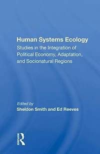 Human Systems Ecology: Studies the Integration of Political Economy, Adaptation, and Socionatural Regions
