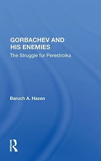 Gorbachev and his Enemies: The Struggle for Perestroika
