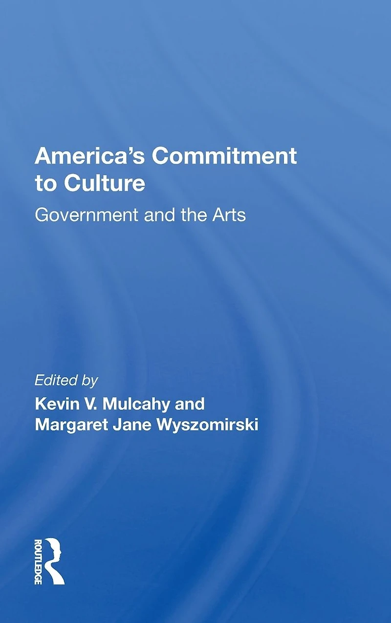 America's Commitment To Culture: Government And The Arts