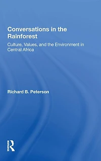 Conversations The Rainforest: Culture, Values, And Environment Central Africa