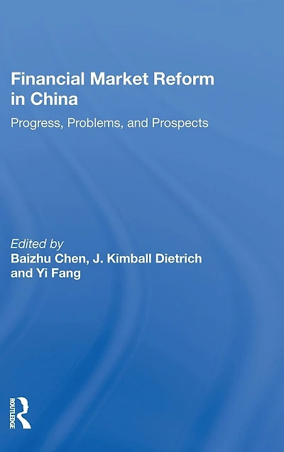 Financial Market Reform China: Progress, Problems, And Prospects