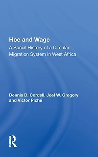 Hoe And Wage: A Social History Of Circular Migration System West Africa