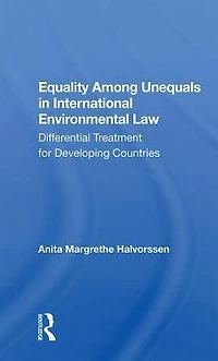 Equality Among Unequals International Environmental Law: Differential Treatment for Developing Countries
