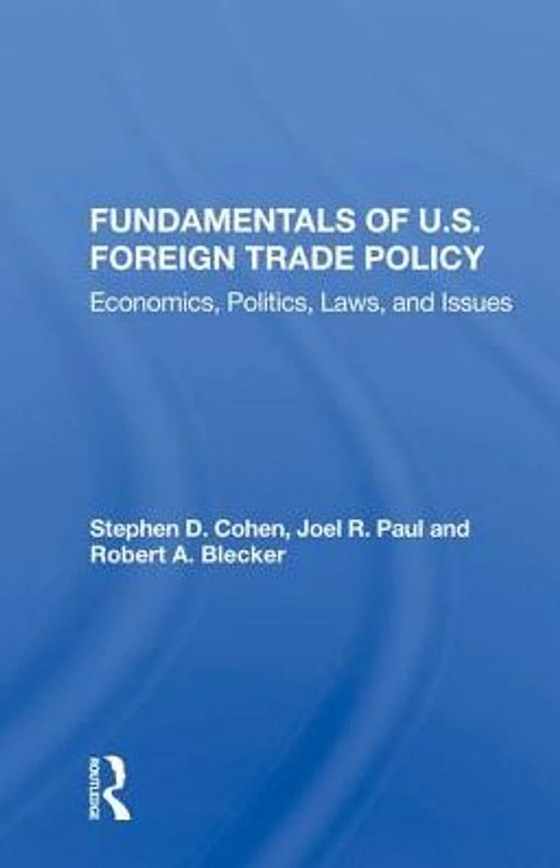 Fundamentals Of U.s. Foreign Trade Policy: Economics, Politics, Laws, And Issues