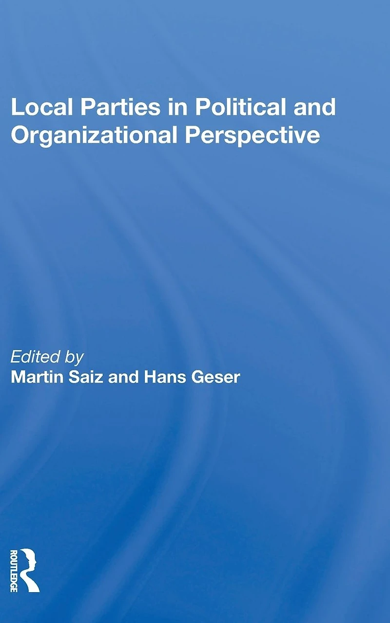 Local Parties Political And Organizational Perspective