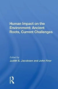 Human Impact On The Environment: Ancient Roots, Current Challenges