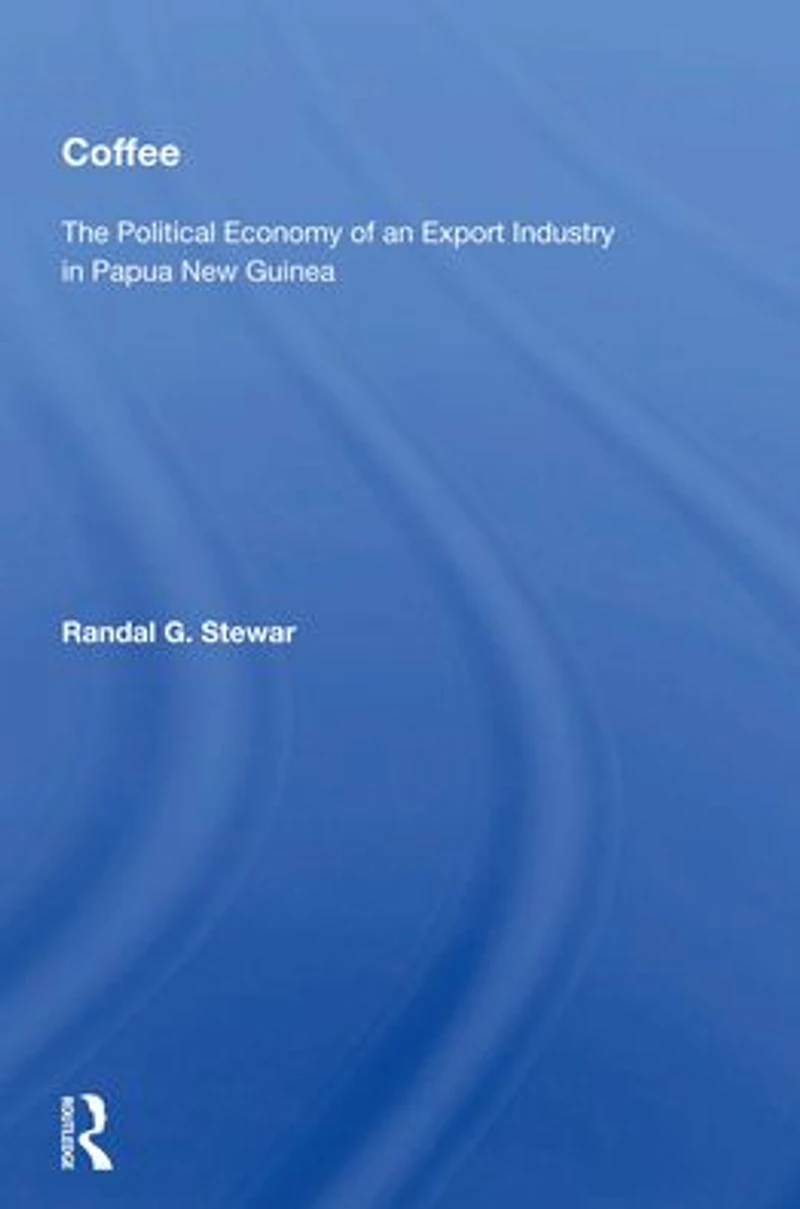 Coffee: The Political Economy Of An Export Industry Papua New Guinea