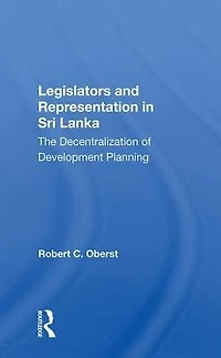 Legislators And Representation Sri Lanka: The Decentralization Of Development Planning