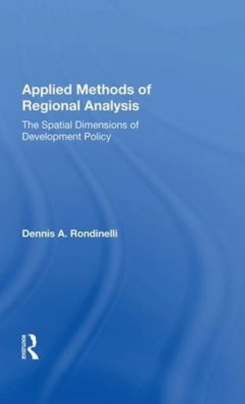 Applied Methods Of Regional Analysis: The Spatial Dimensions Development Policy