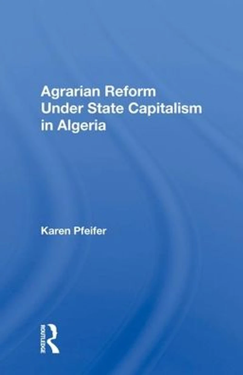 Agrarian Reform Under State Capitalism Algeria