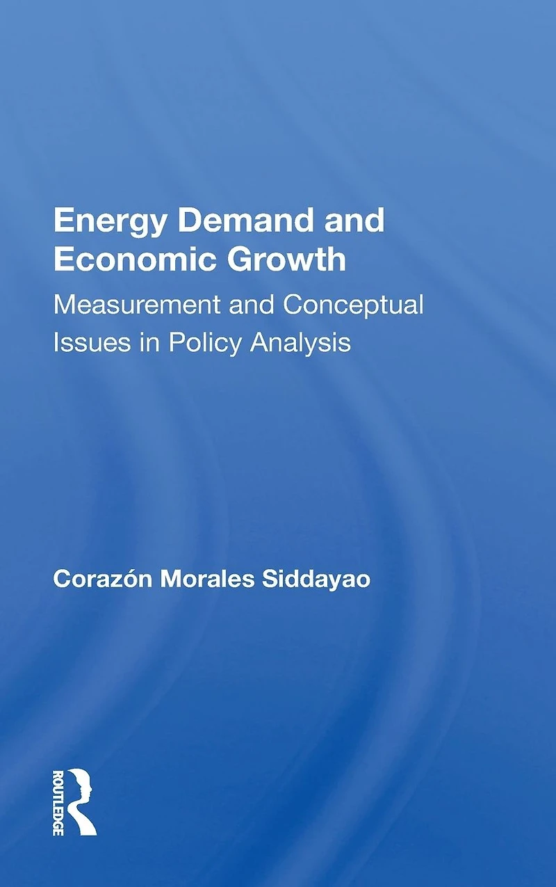 Energy Demand And Economic Growth: Measurement Conceptual Issues Policy Analysis