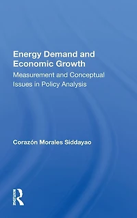 Energy Demand And Economic Growth: Measurement Conceptual Issues Policy Analysis