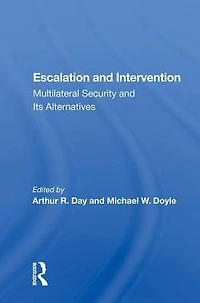 Escalation And Intervention: Multilateral Security Its Alternatives