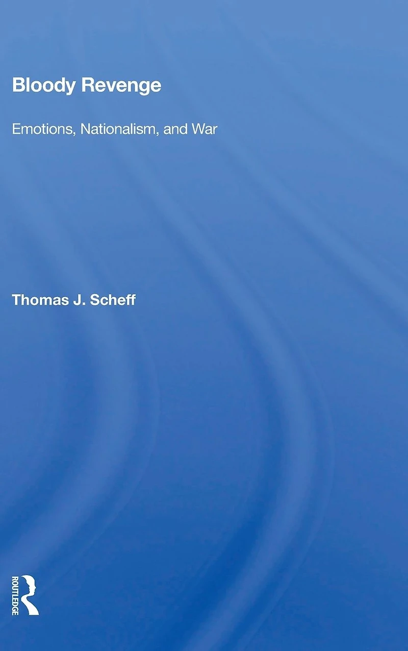 Bloody Revenge: Emotions, Nationalism, And War