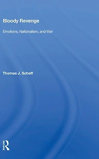 Bloody Revenge: Emotions, Nationalism, And War