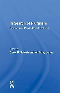 Search Of Pluralism: Soviet And Post-soviet Politics