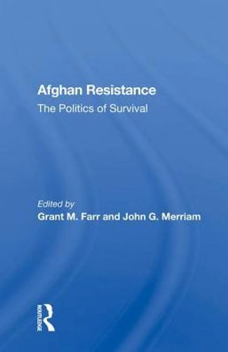 Afghan Resistance: The Politics Of Surivival