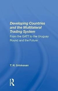 Developing Countries and the Multilateral Trading System: From GATT to Uruguay Round Future