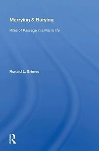 Marrying & Burying: Rites of Passage a Man's Life
