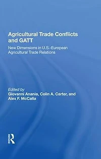 Agricultural Trade Conflicts and GATT: New Dimensions U.S.-European Relations