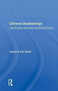 Chinese Awakenings: Life Stories From The Unofficial China
