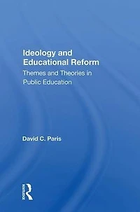 Ideology And Educational Reform: Themes Theories Public Education
