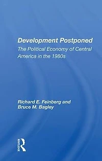 Development Postponed: The Political Economy Of Central America 1980s