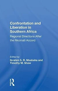 Confrontation and Liberation Southern Africa: Regional Directions After the Nkomati Accord