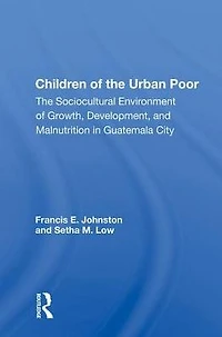 Children of The Urban Poor: Sociocultural Environment Growth, Development, and Malnutrition Guatemala City