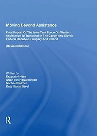 Moving Beyond Assistance: Final Report of the Iews Task Force on Western Assistance to Transition Czech and Slovak Federal Republic, Hungary Poland