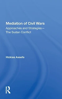 Mediation Of Civil Wars: Approaches And Strategies--the Sudan Conflict